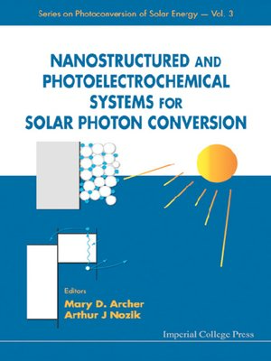 cover image of Nanostructured and Photoelectrochemical Systems For Solar Photon Conversion